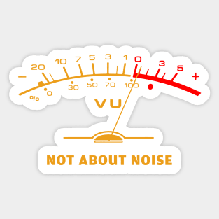 VU Meter Not About Noise Sticker